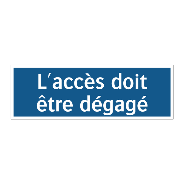 L'accès doit être dégagé