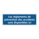 Les règlements de prévention des accidents sont disponibles ici