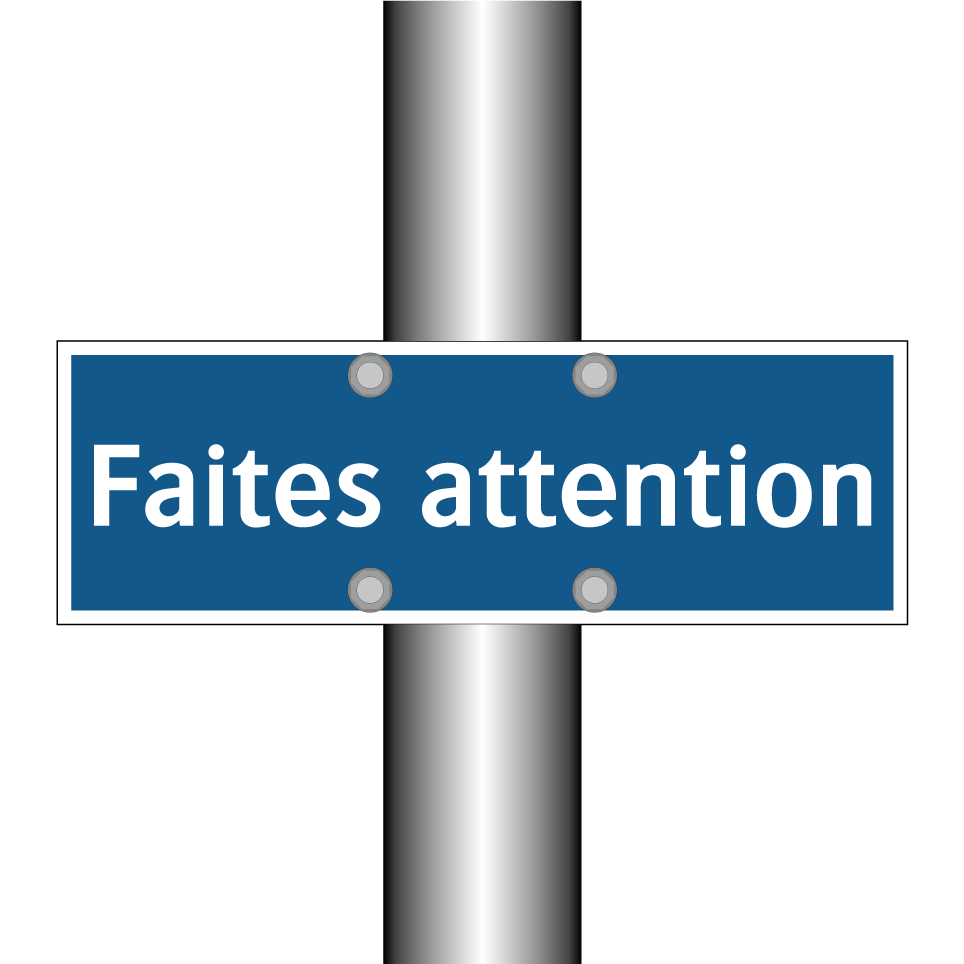 Faites attention