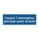 Coupez l'interrupteur principal avant d'ouvrir