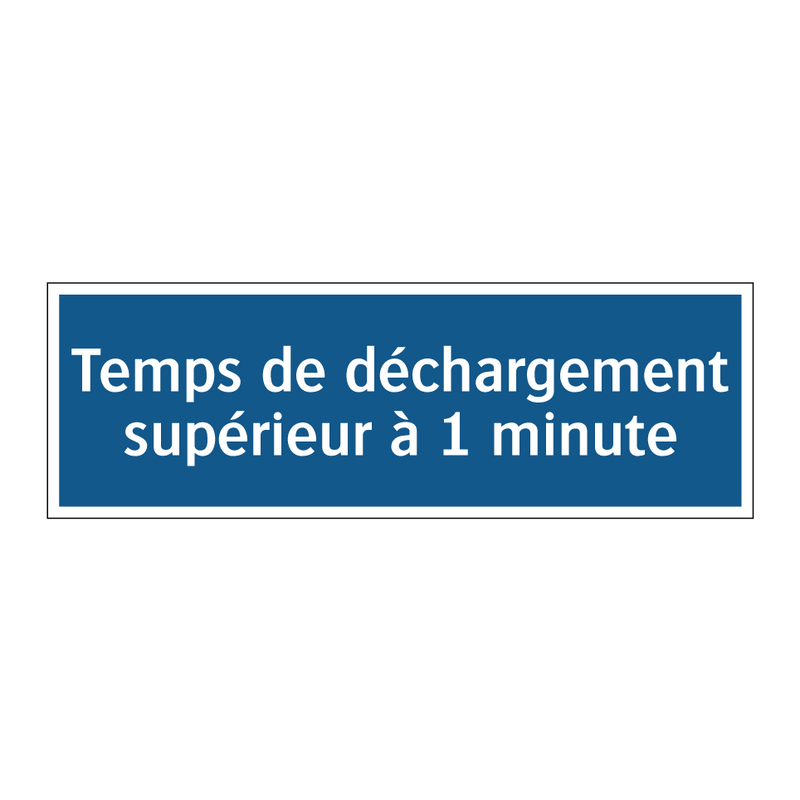 Temps de déchargement supérieur à 1 minute