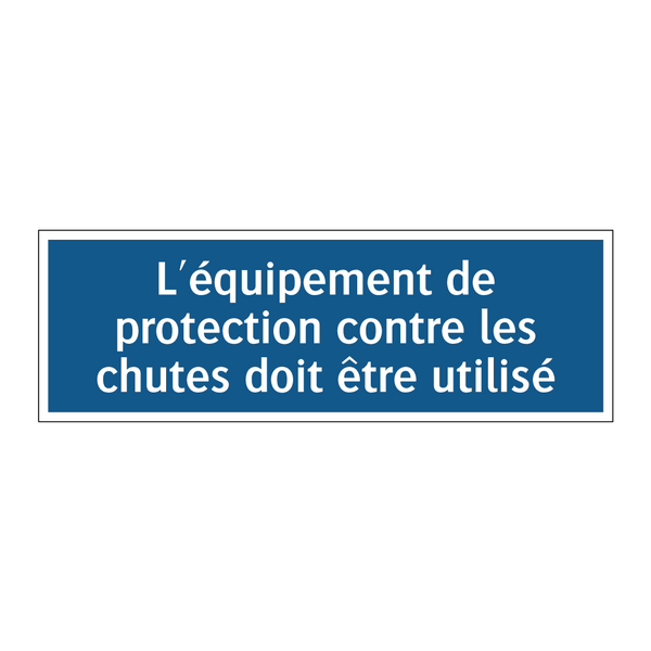 L'équipement de protection contre les chutes doit être utilisé