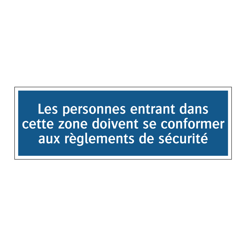 Les personnes entrant dans cette zone doivent se conformer aux règlements de sécurité