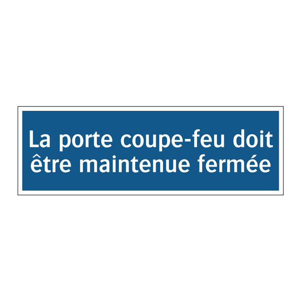 La porte coupe-feu doit être maintenue fermée