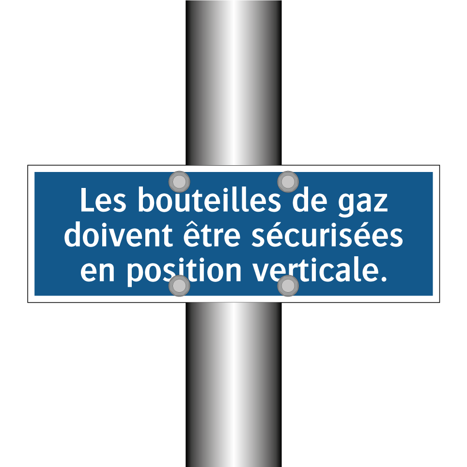 Les bouteilles de gaz doivent être sécurisées en position verticale.