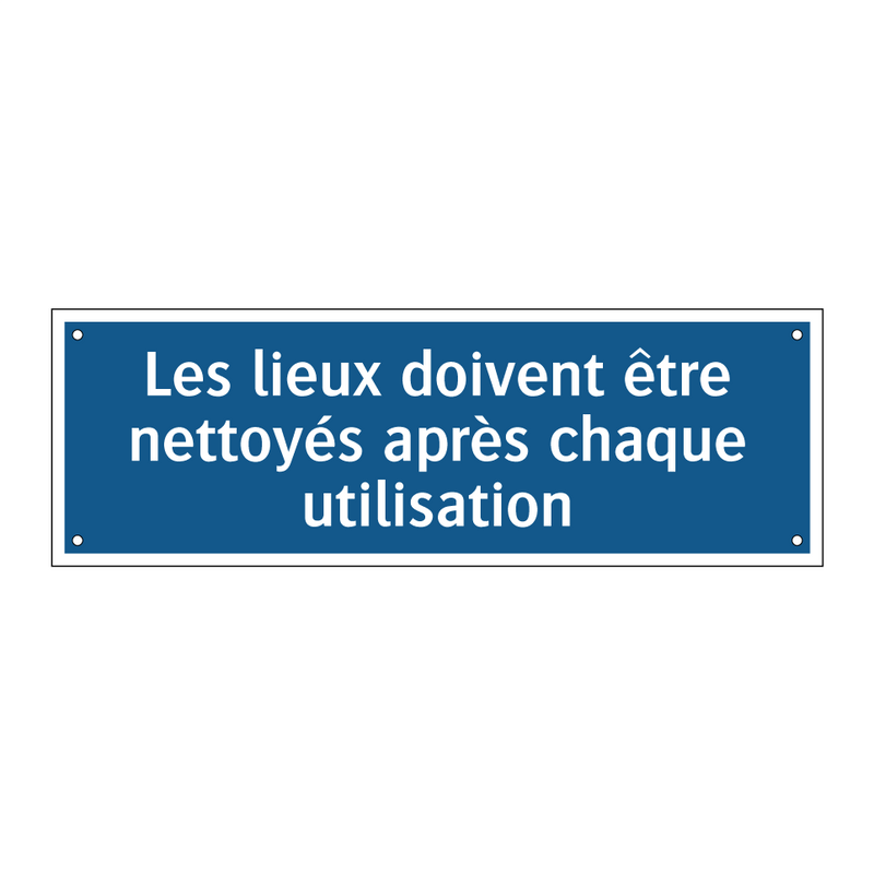 Les lieux doivent être nettoyés après chaque utilisation