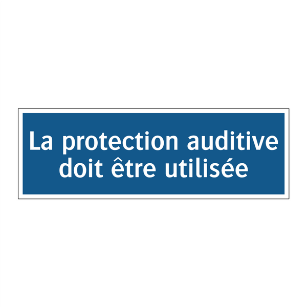 La protection auditive doit être utilisée