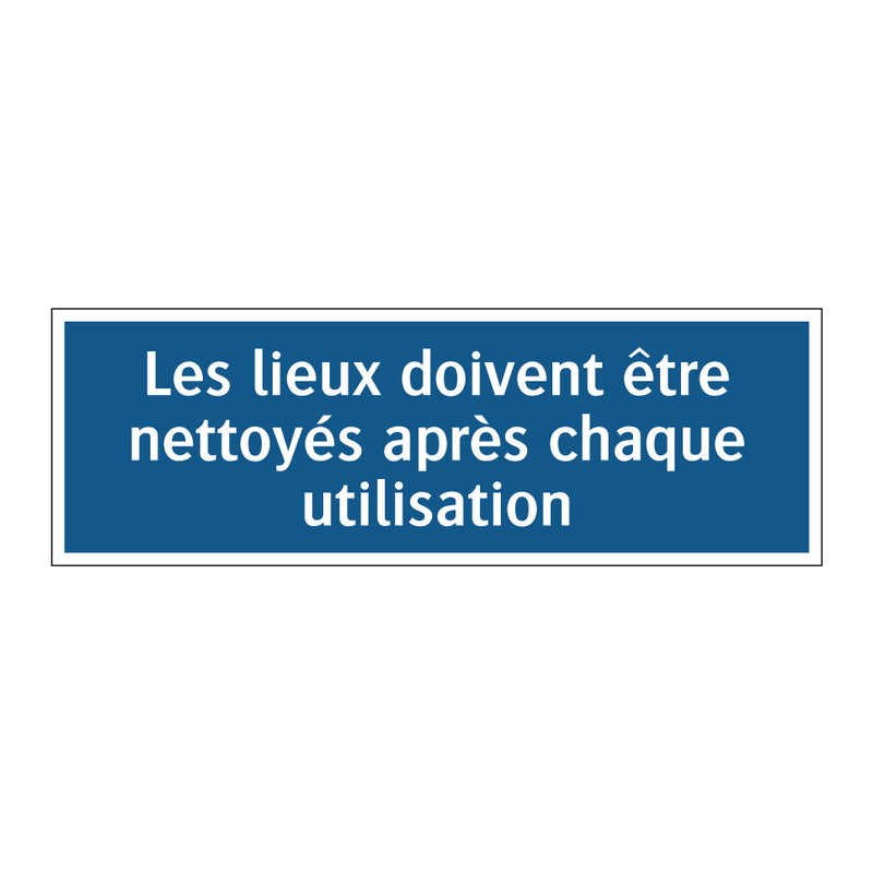 Les lieux doivent être nettoyés après chaque utilisation