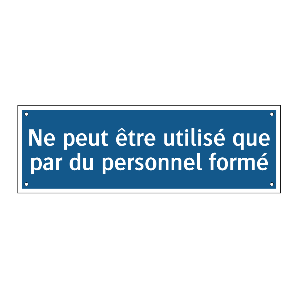 Ne peut être utilisé que par du personnel formé
