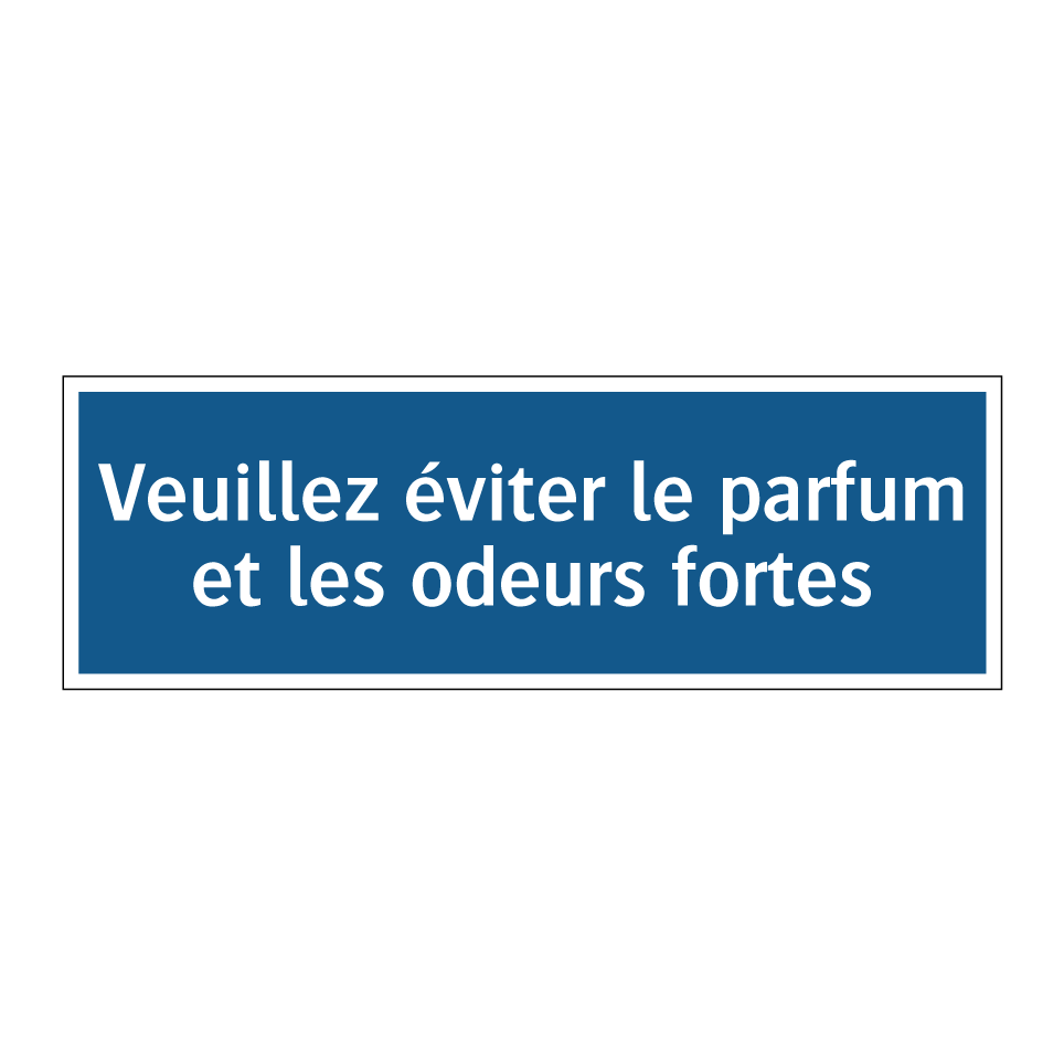 Veuillez éviter le parfum et les odeurs fortes