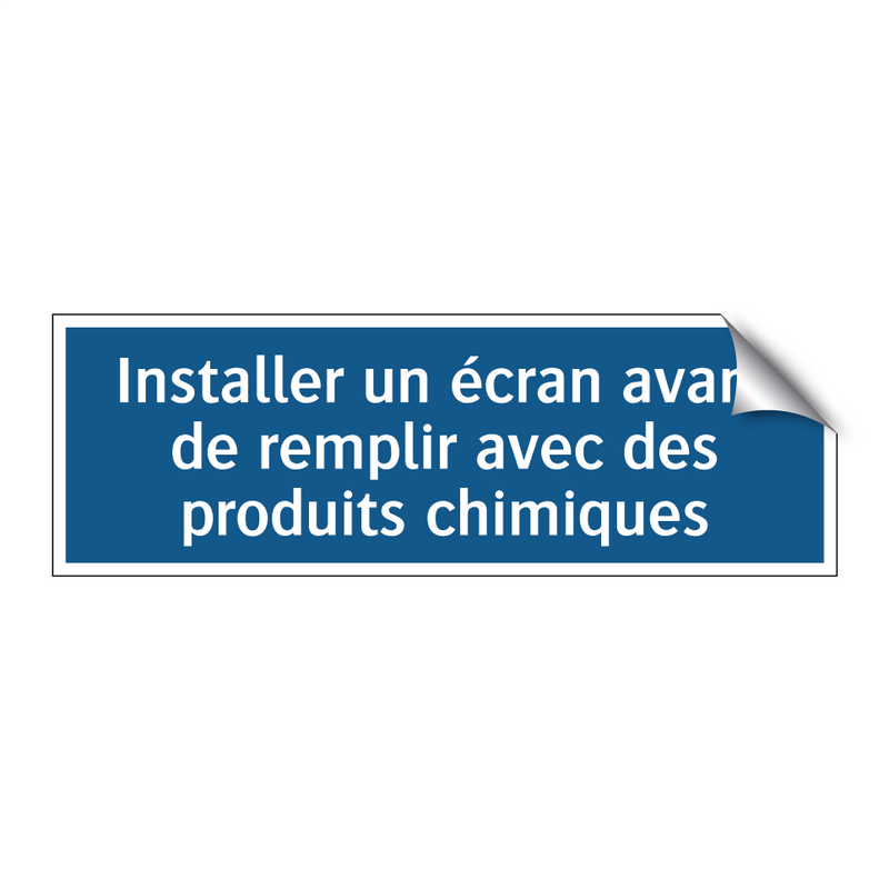 Installer un écran avant de remplir avec des produits chimiques
