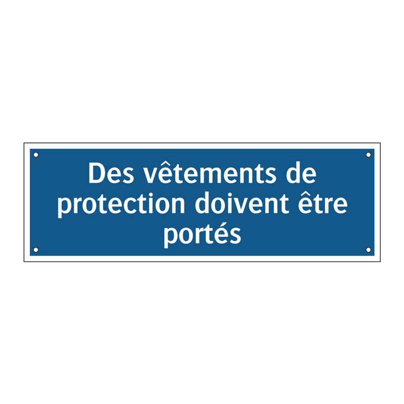 Des vêtements de protection doivent être portés
