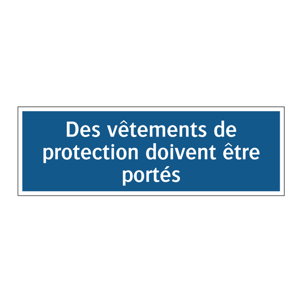 Des vêtements de protection doivent être portés