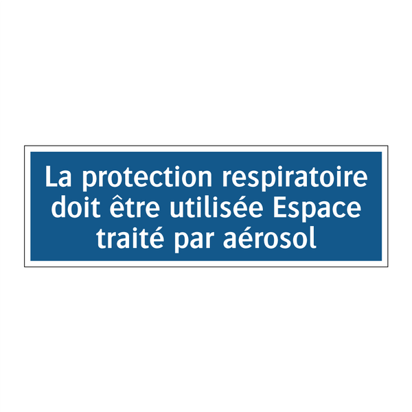 La protection respiratoire doit être utilisée Espace traité par aérosol