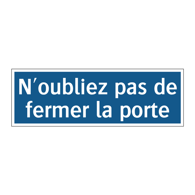 N'oubliez pas de fermer la porte