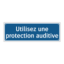 Utilisez une protection auditive