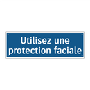 Utilisez une protection faciale