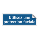 Utilisez une protection faciale
