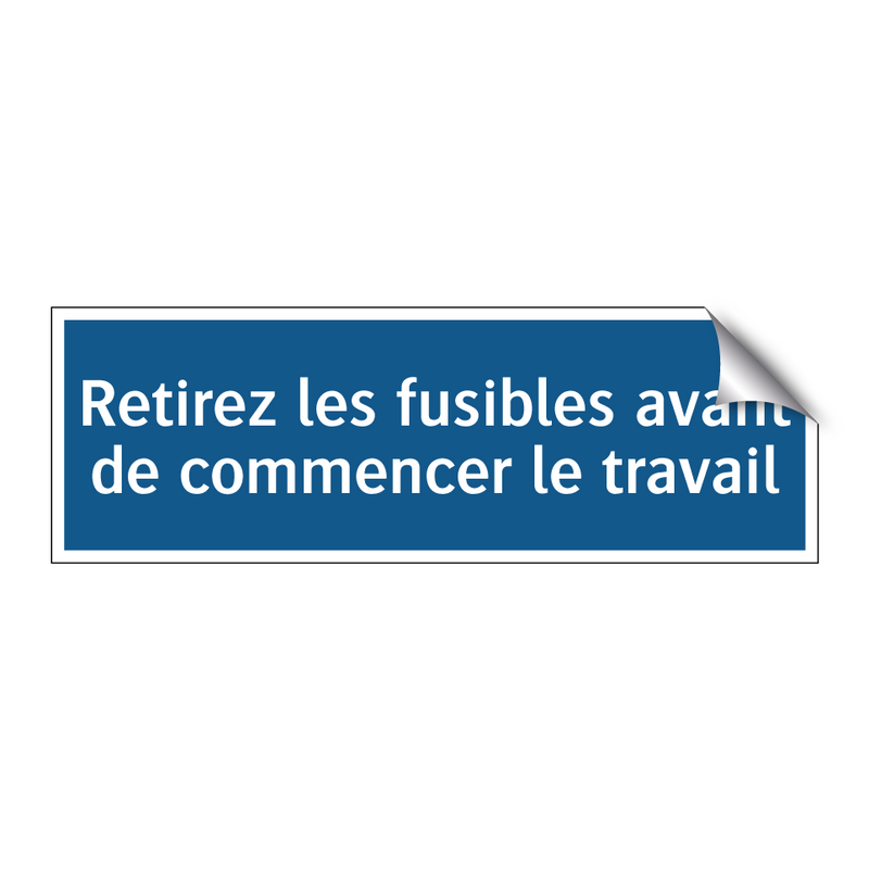 Retirez les fusibles avant de commencer le travail