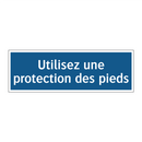 Utilisez une protection des pieds