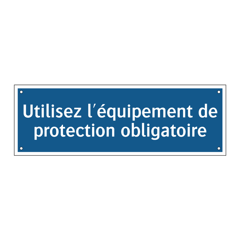 Utilisez l'équipement de protection obligatoire