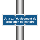Utilisez l'équipement de protection obligatoire