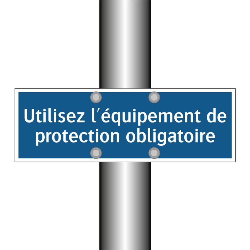 Utilisez l'équipement de protection obligatoire