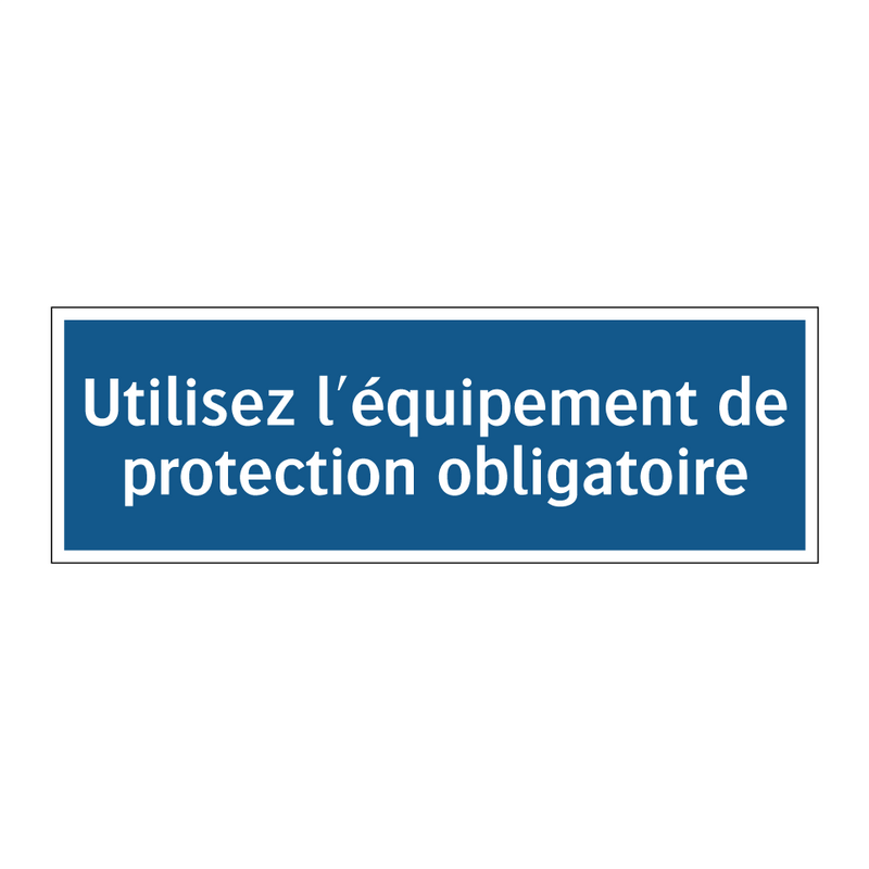 Utilisez l'équipement de protection obligatoire