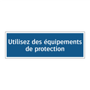 Utilisez des équipements de protection