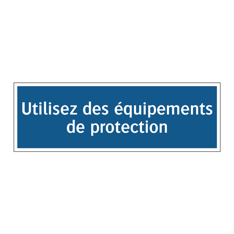 Utilisez des équipements de protection