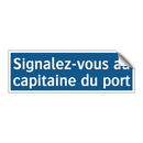 Signalez-vous au capitaine du port