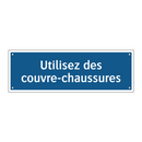 Utilisez des couvre-chaussures
