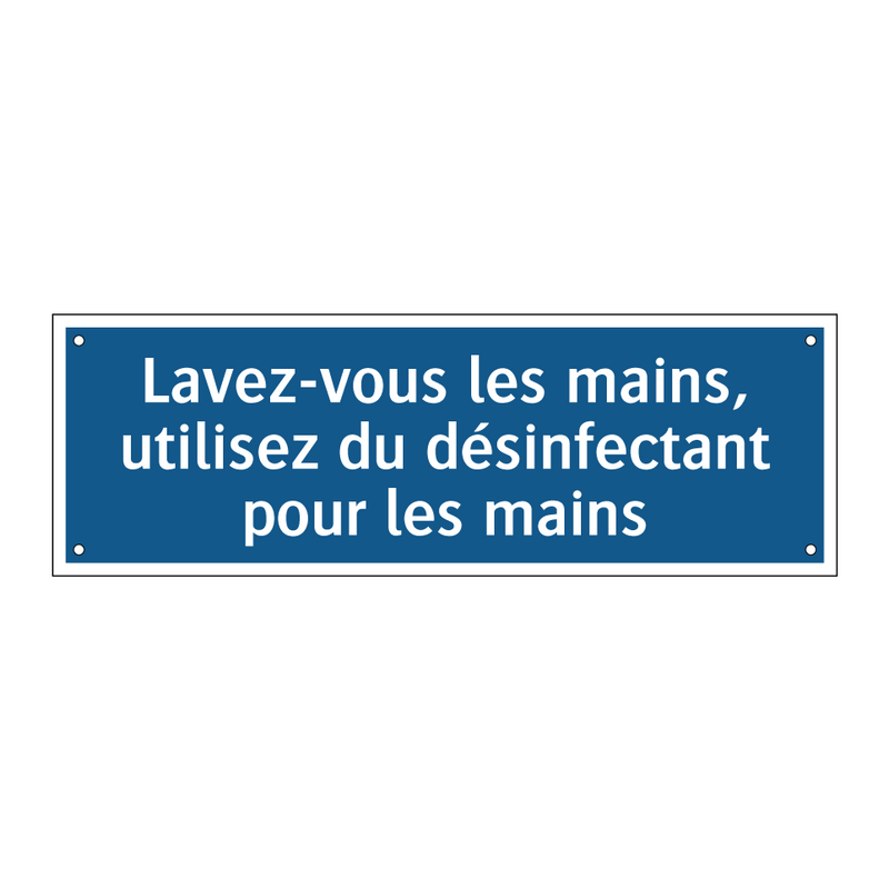 Lavez-vous les mains, utilisez du désinfectant pour les mains