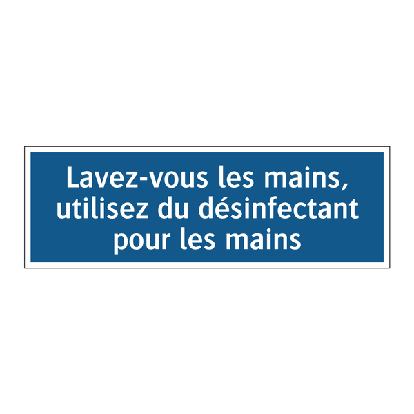 Lavez-vous les mains, utilisez du désinfectant pour les mains