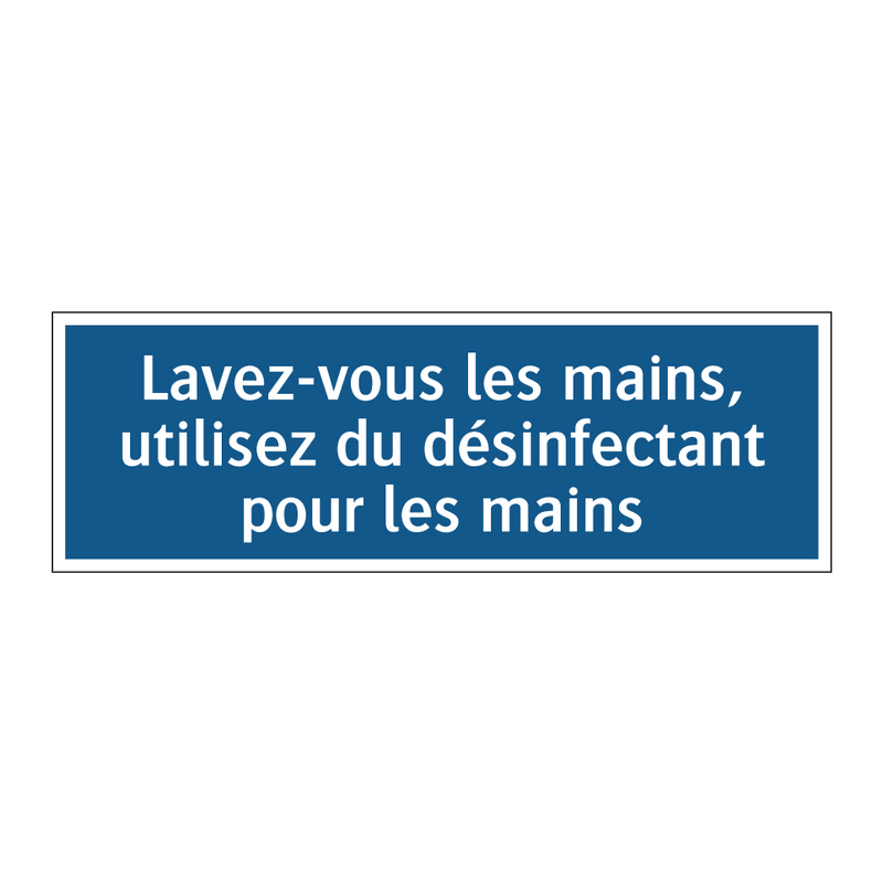 Lavez-vous les mains, utilisez du désinfectant pour les mains