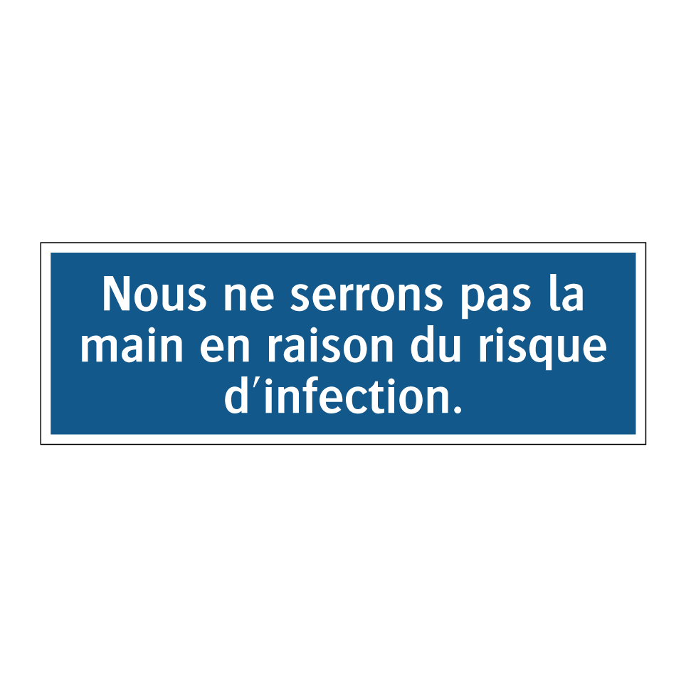 Nous ne serrons pas la main en raison du risque d'infection.