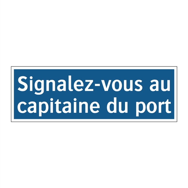 Signalez-vous au capitaine du port