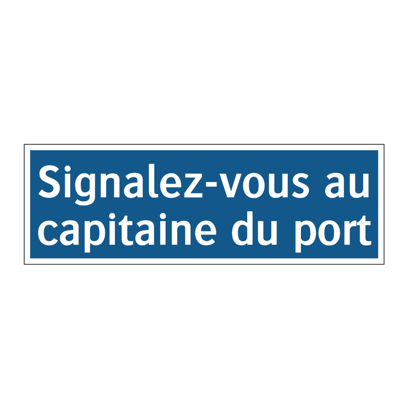 Signalez-vous au capitaine du port