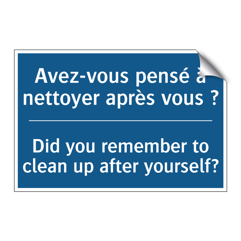Avez-vous pensé à nettoyer après  /.../ - Did you remember to clean up after  /.../