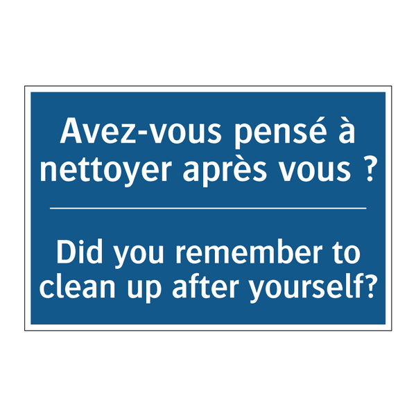 Avez-vous pensé à nettoyer après  /.../ - Did you remember to clean up after  /.../