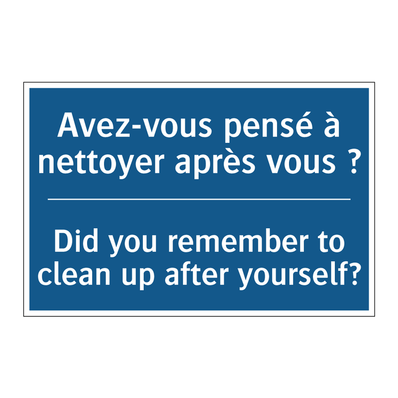 Avez-vous pensé à nettoyer après  /.../ - Did you remember to clean up after  /.../