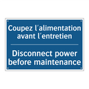Coupez l'alimentation avant l'entretien /.../ - Disconnect power before maintenance /.../