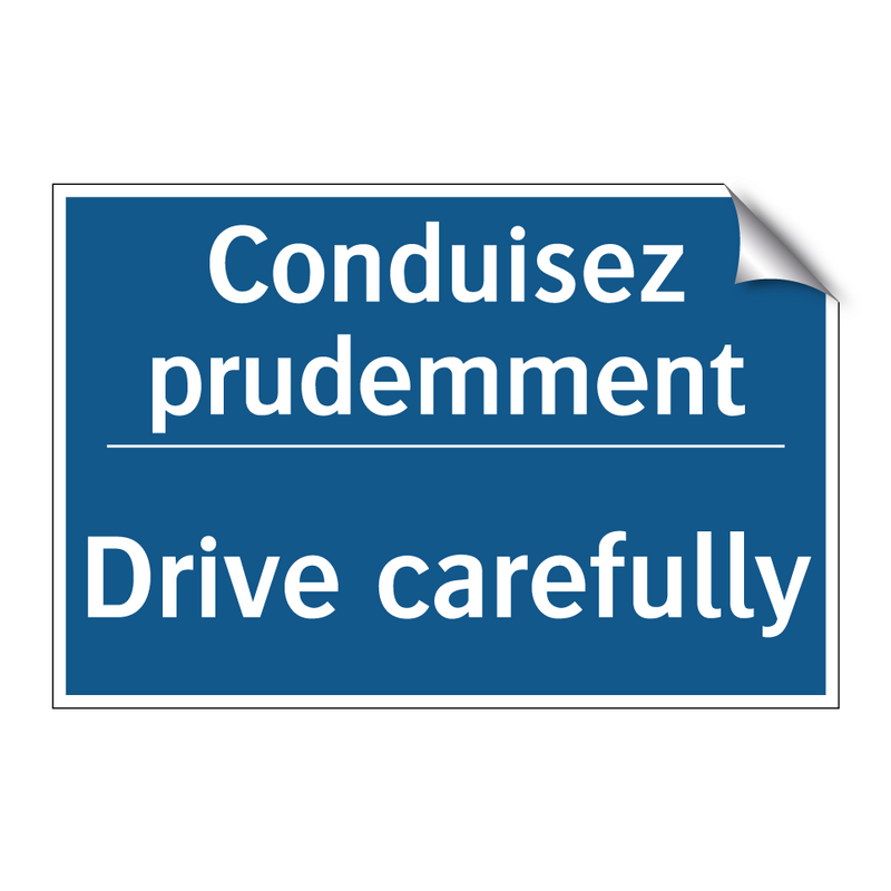Conduisez prudemment - Drive carefully