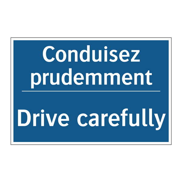 Conduisez prudemment - Drive carefully