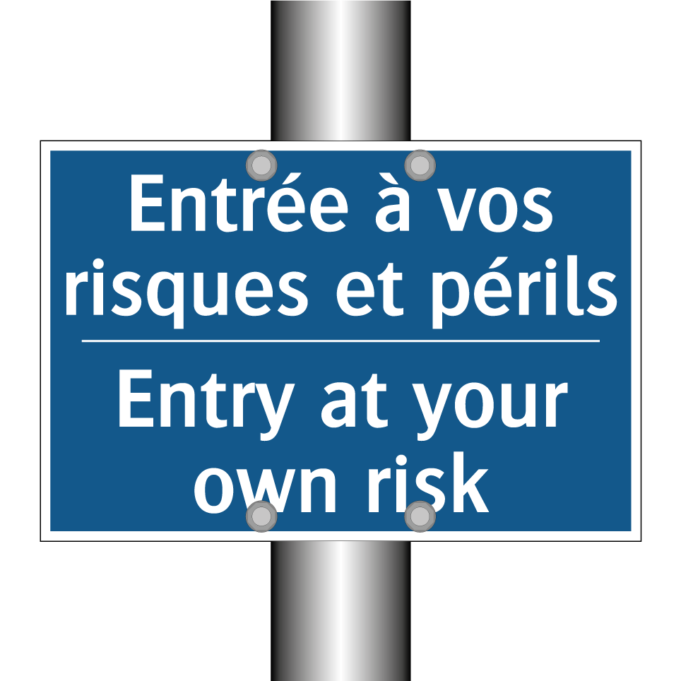 Entrée à vos risques et périls - Entry at your own risk