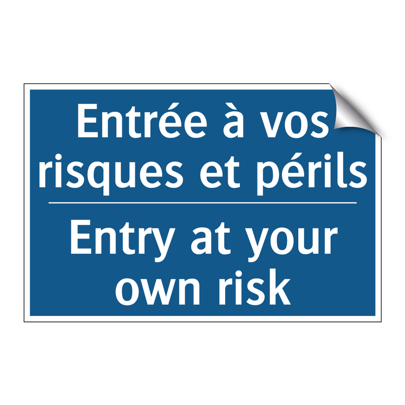 Entrée à vos risques et périls - Entry at your own risk