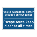 Voie d'évacuation, garder dégagée  /.../ - Escape route keep clear at all  /.../