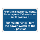 Pour la maintenance, mettez l'interrupteur  /.../ - For maintenance, turn the power  /.../