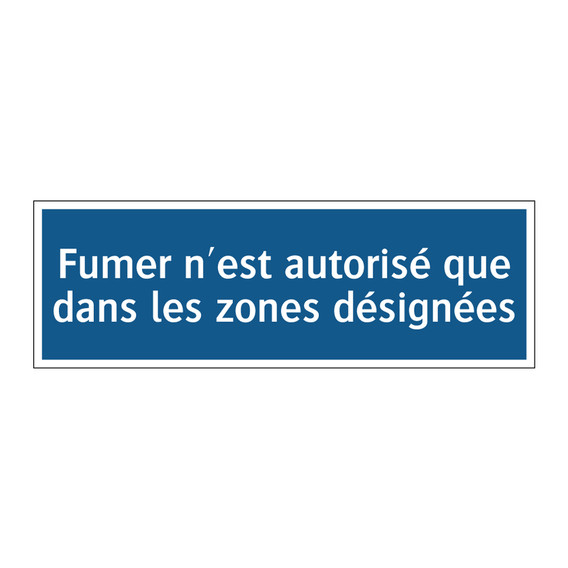 Fumer n'est autorisé que dans les zones désignées