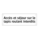 Accès et séjour sur le tapis roulant interdits